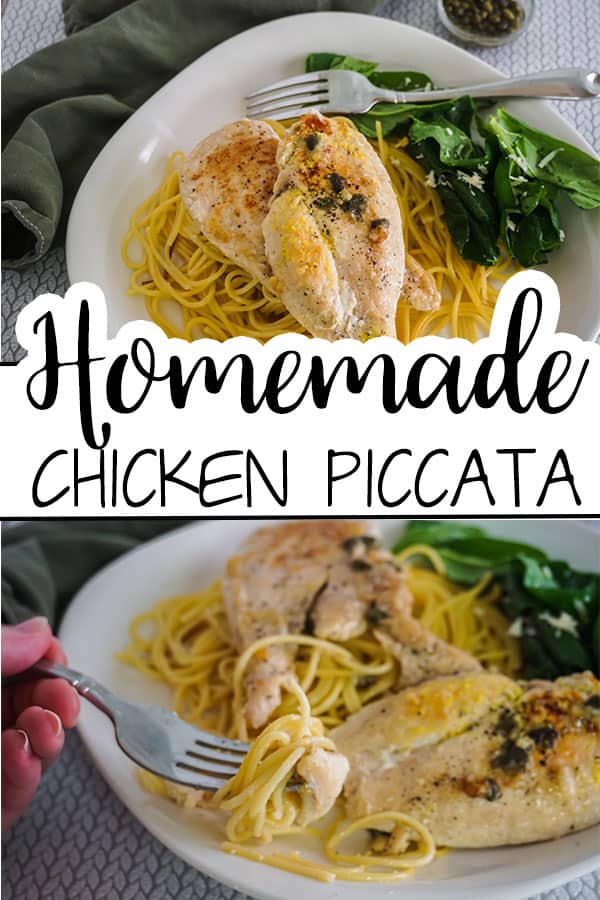 a collage of Homemade Chicken Piccata next to some greens and a fork on a white plate next to a green cloth with title text reading Homemade Chicken Piccata