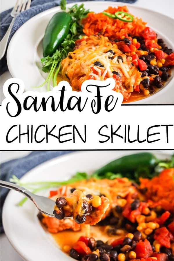 a collage of One-Pan Santa Fe Chicken Skillet on a white plate with a forkful of food above the plate with title text reading Santa Fe Chicken Skillet